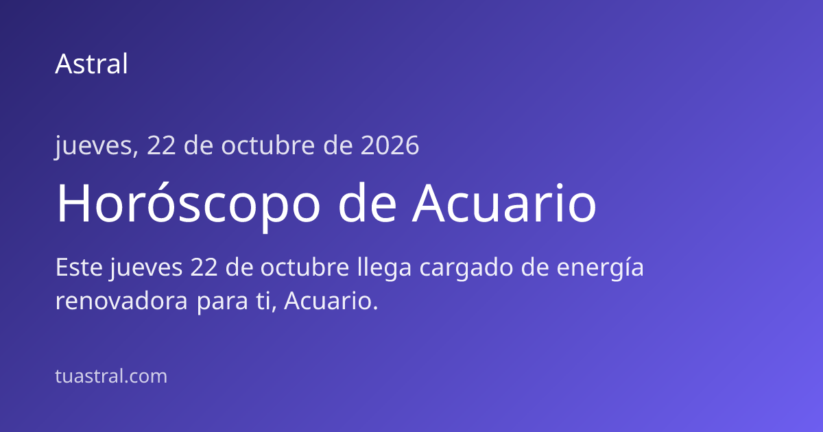 Horóscopo de Acuario mañana, 22 de octubre | Astral